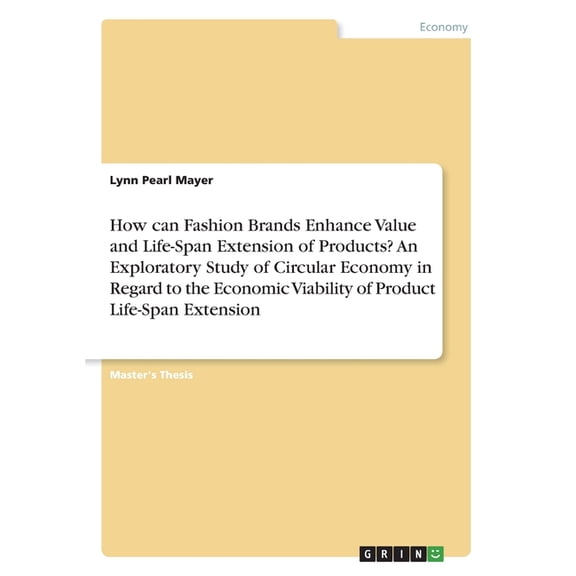 How can Fashion Brands Enhance Value and Life-Span Extension of Products? An Exploratory Study of Circular Economy in Re, (Paperback)