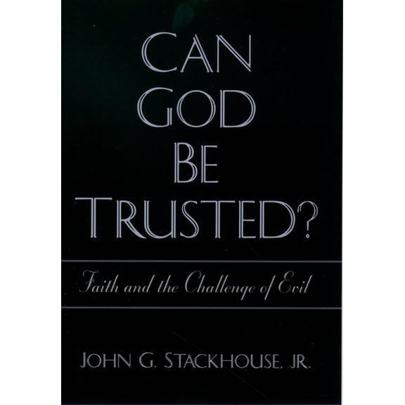 Can God Be Trusted? Faith and the Challenge of Evil, (Hardcover)