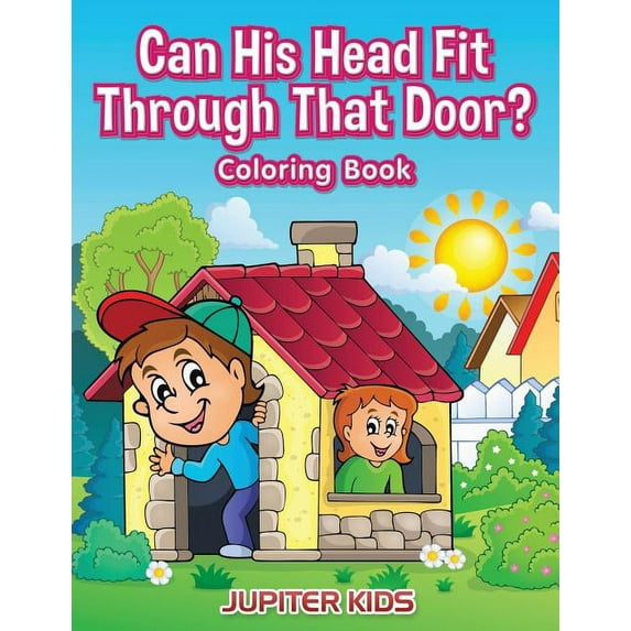 Can His Head Fit Through That Door? Coloring Book (Paperback)