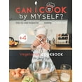 thumbnail image 1 of Can I Cook By Myself? Step-By-Step Recipes For Kids Cooking On Their Own - Vegetarian Cookbook For Young Chefs, 1 of 1
