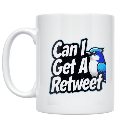 Can I Get A Retweet Social Media Humor - Social Media Enthusiast - 11 oz Ceramic Coffee Mug