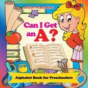 Can I Get an A? Alphabet Book for Preschoolers, Paperback