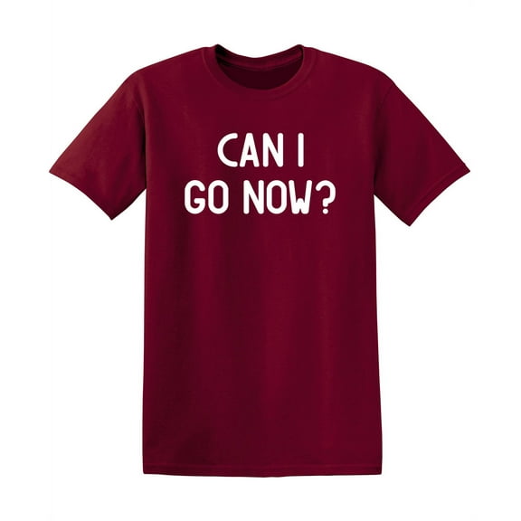 Can I Go Now Christmas Apparel Adult Humor Novelty Sarcastic Premium Tshirt Xmas Holiday Anniversary Gift Hilarious Funny Graphic Tees