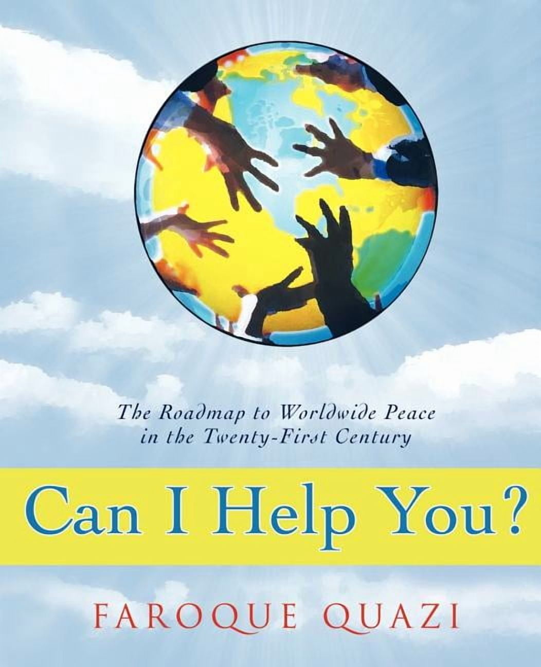Can I Help You?: The Roadmap to Worldwide Peace in the Twenty-First ...