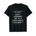 thumbnail image 1 of Can I Interest You In A Sarcastic Comment Funny Tshirt, 1 of 5