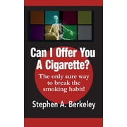 Can I Offer You A Cigarette? The only sure way to break the smoking habit!, Paperback