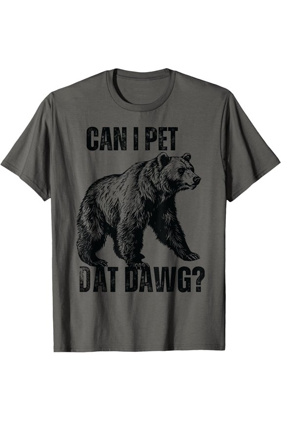 Can I Pet Dat Dawg Bear Meme Funny Dog T-Shirt