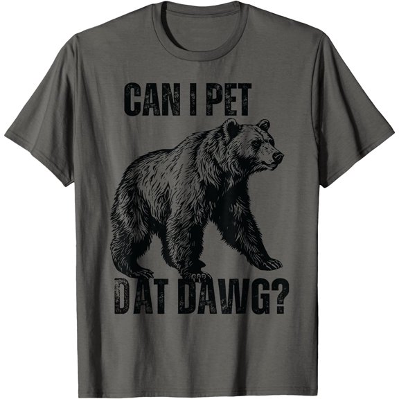 Can I Pet Dat Dawg Bear Meme Funny Dog T-Shirt