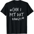 thumbnail image 1 of Can I Pet Dat Dawg Can I Pet That Dog Funny Dog T-Shirt Gift for Dad, Mom, Daugh, 1 of 2