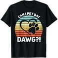 thumbnail image 1 of Can I Pet Dat Dawg?! Can I Pet That Dog T-Shirt, 1 of 3
