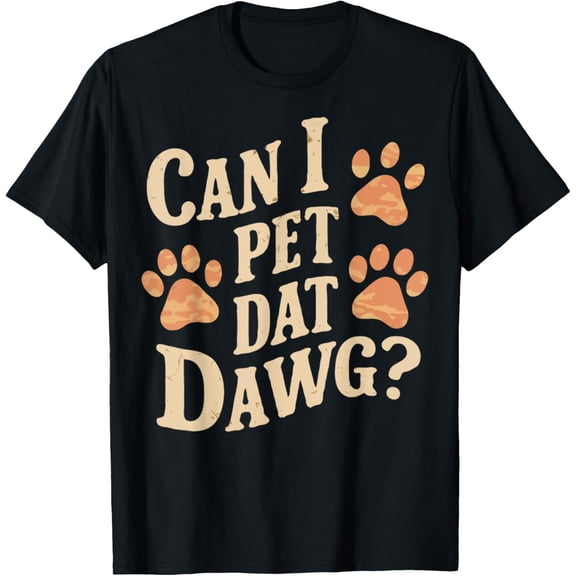 Can I Pet Dat Dawg Funny Dogs T-ShirtMen and women, Black T-shirt, size: Extra large
