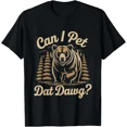 thumbnail image 1 of Can I Pet Dat Dawg Funny Hiker Animal Lover Bear Meme T-Shirt Gift for Dad, Mom,, 1 of 2