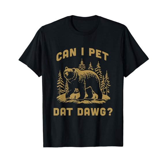 Can I Pet Dat Dawg Hiker Animal Lover Funny Bear Meme T-Shirt - Black Graphic Tee with Bear and Trees Design