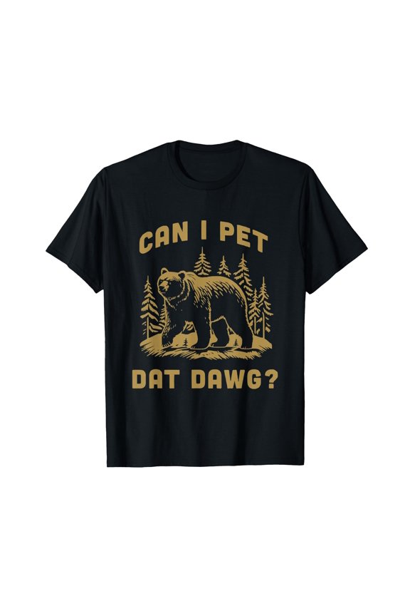 Can I Pet Dat Dawg Hiker Animal Lover Funny Bear Meme T-Shirt - Black Graphic Tee with Bear and Trees Design