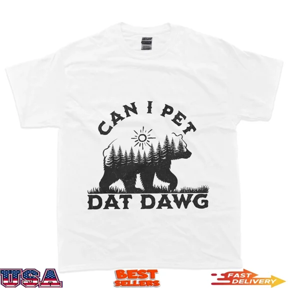Can I Pet Dat Dawg Hiker Animal Lover Funny Bear Meme T-Shirt