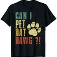 thumbnail image 1 of Can I Pet Dat Dawg Shirt Can I Pet That Dog Funny Dog T-ShirtMen and women, Black T-shirt, size: Extra large, 1 of 4
