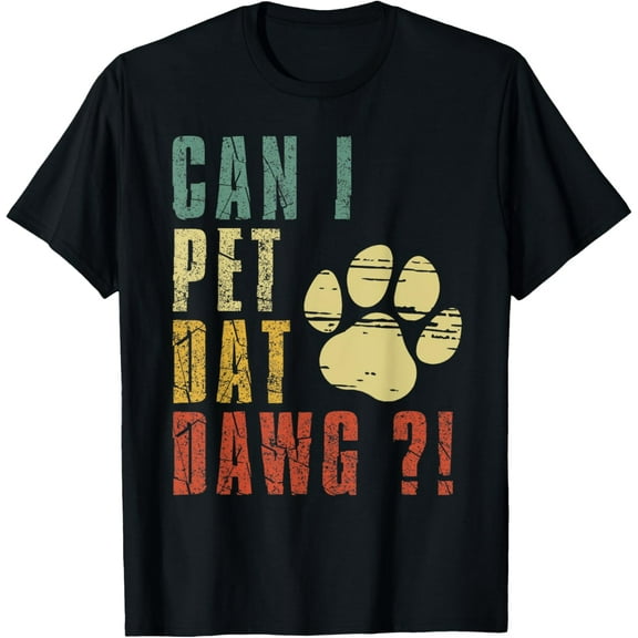 Can I Pet Dat Dawg Shirt Can I Pet That Dog Funny Dog T-ShirtMen and women, Black T-shirt, size: Extra large