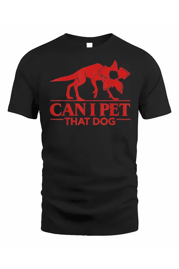 Can I Pet That Dog Demodog Stranger Meme Funny Dog Lover Shirt
