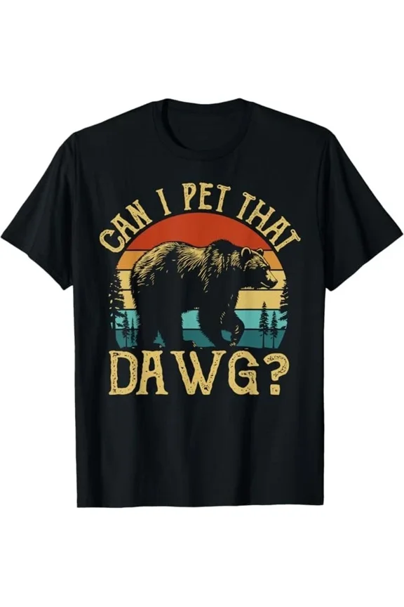 Can I Pet That Dog Funny Dawg Bear Meme Camping Art Graphic Tee Shirt,for men & women up to 5XL
