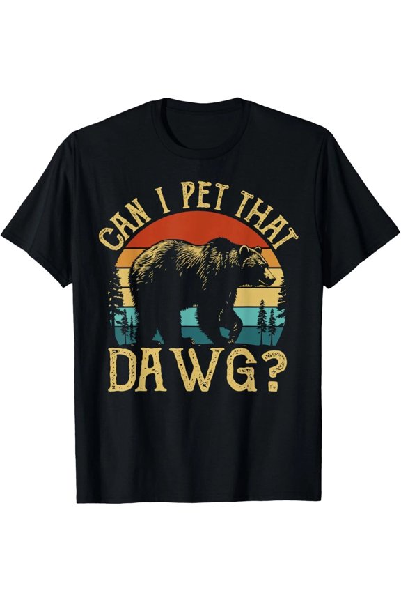 Can I Pet That Dog Funny Dawg Bear Meme Camping Hiking T-Shirt unisex T-Shirt