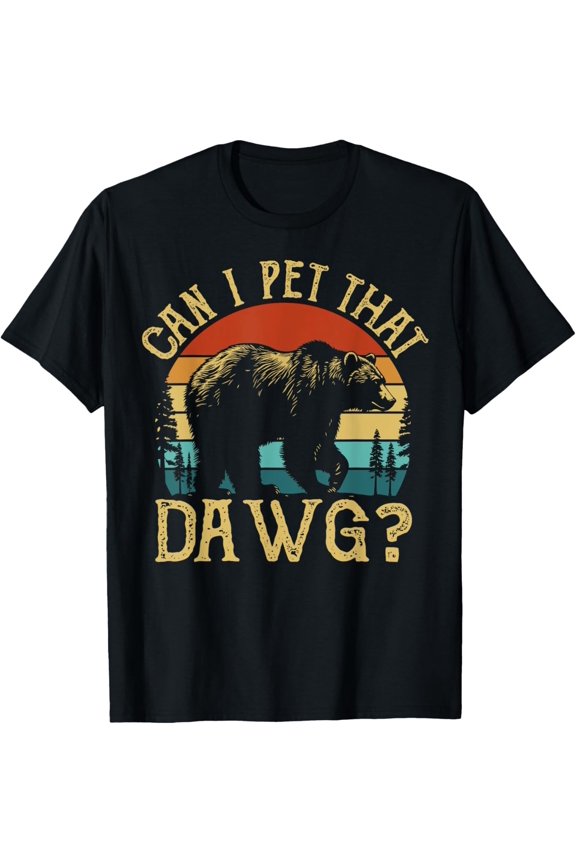 Can I Pet That Dog Funny Dawg Bear Meme Camping Hiking T-Shirt unisex T-Shirt