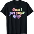 thumbnail image 1 of Can I Pet Your Dog? Apparel T-Shirt, 1 of 3