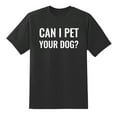 thumbnail image 1 of Can I Pet Your Dog? Funny Tee Mens Graphic T Shirts Black,S, 1 of 1