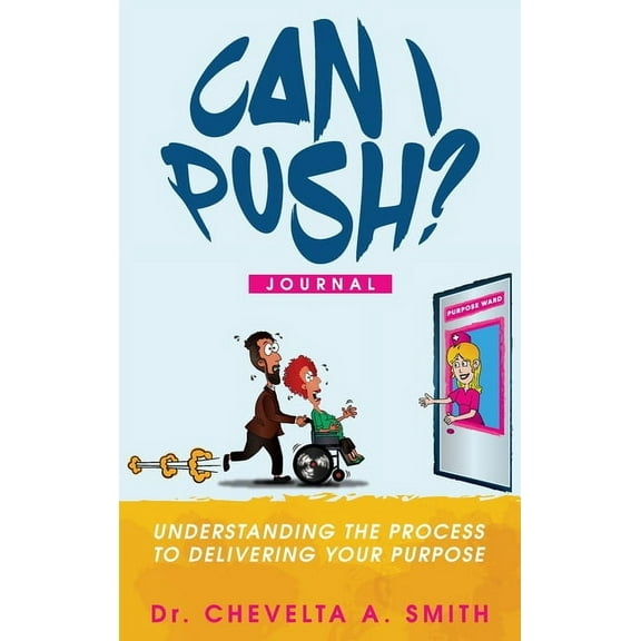 Can I Push? Journal: Understanding the Process to Delivering Your Purpose, (Hardcover)