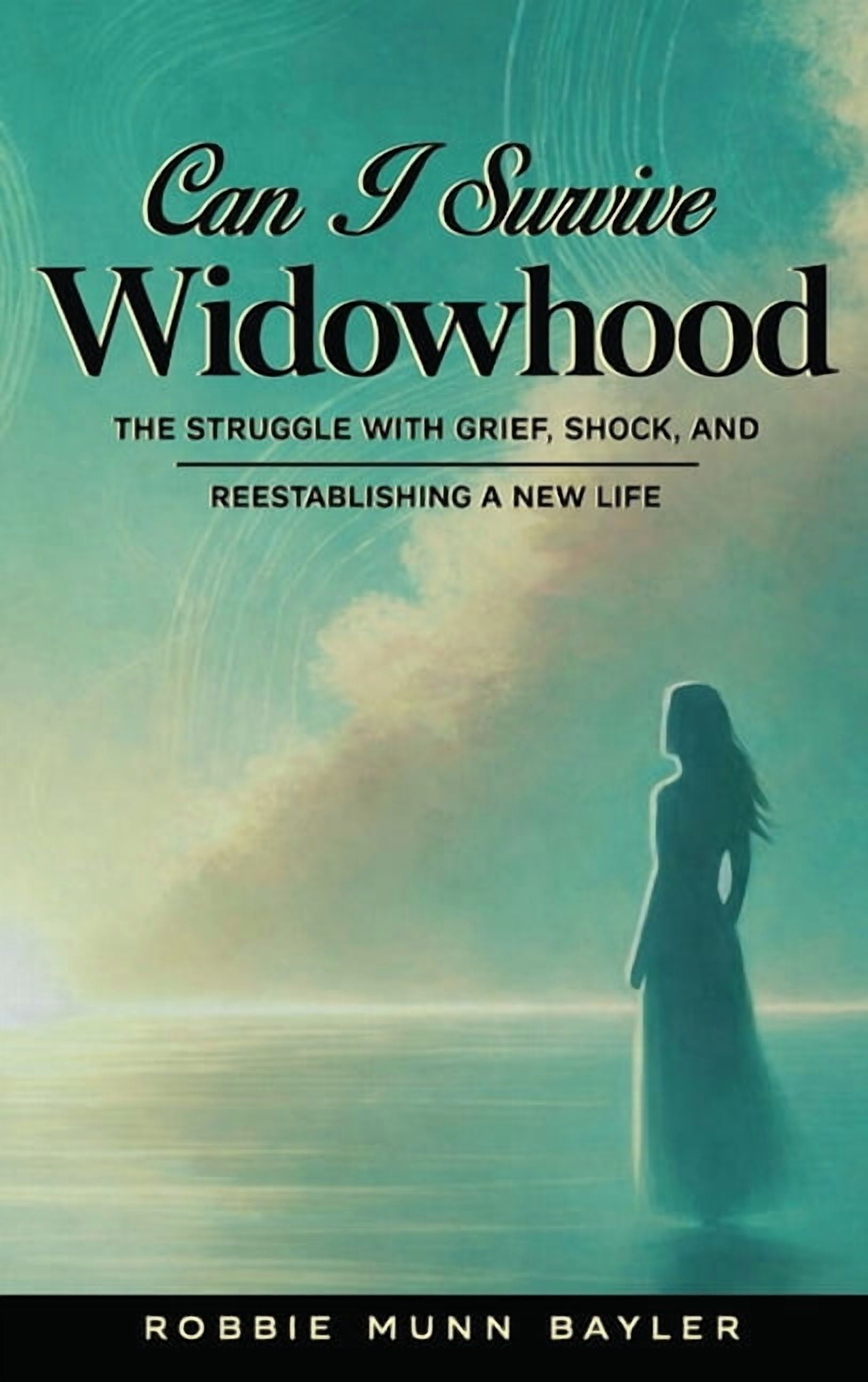 Can I Survive Widowhood: The struggle With Grief, Shock, and Reestablishing a New Life, (Hardcover)