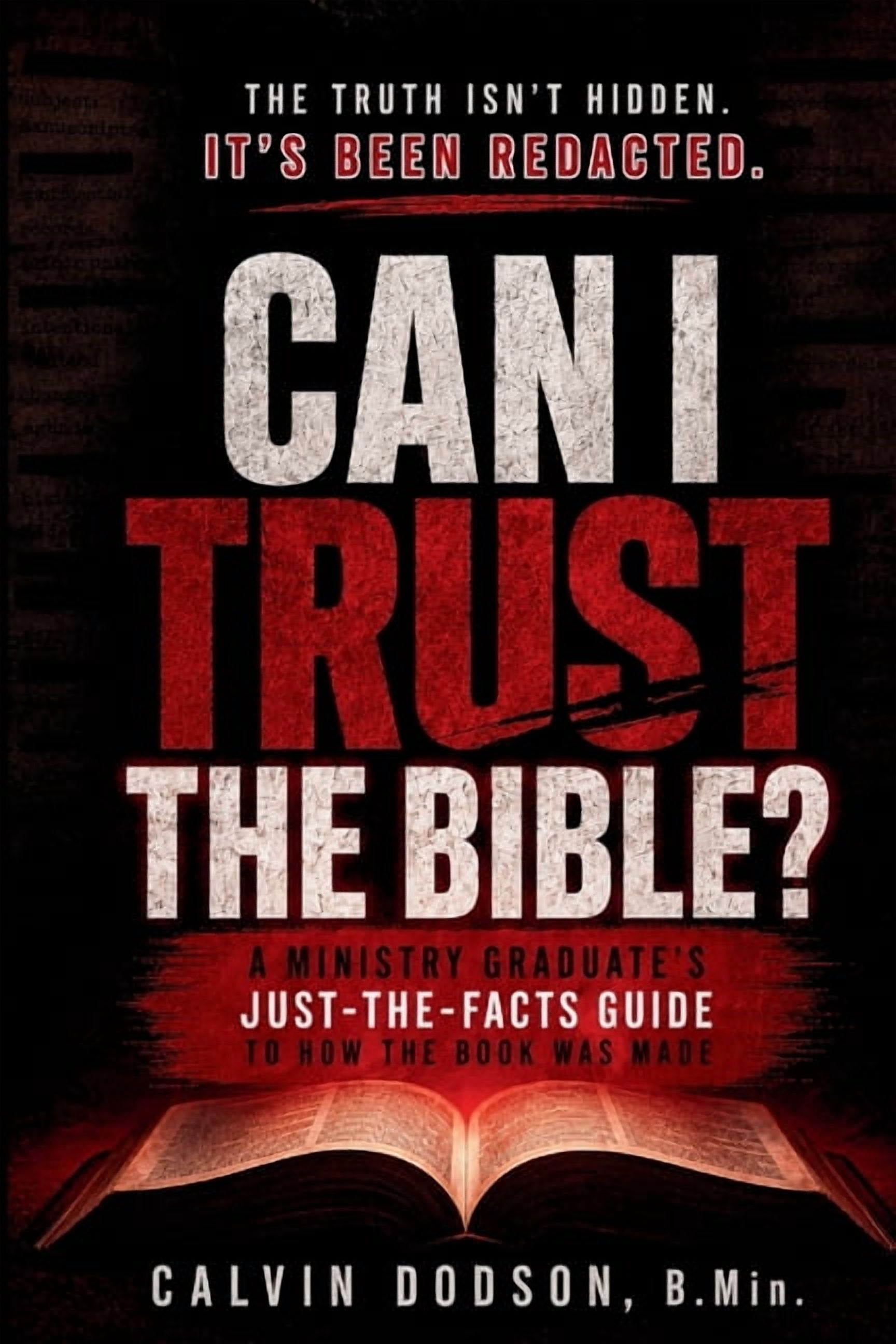 Can I Trust the Bible?: A Ministry Graduate's Just-the-Facts Guide to How the Book Was Made, (Paperback)