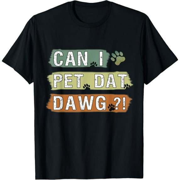 Can I pet dat dawg - Vintage Can I pet that dog T-Shirt