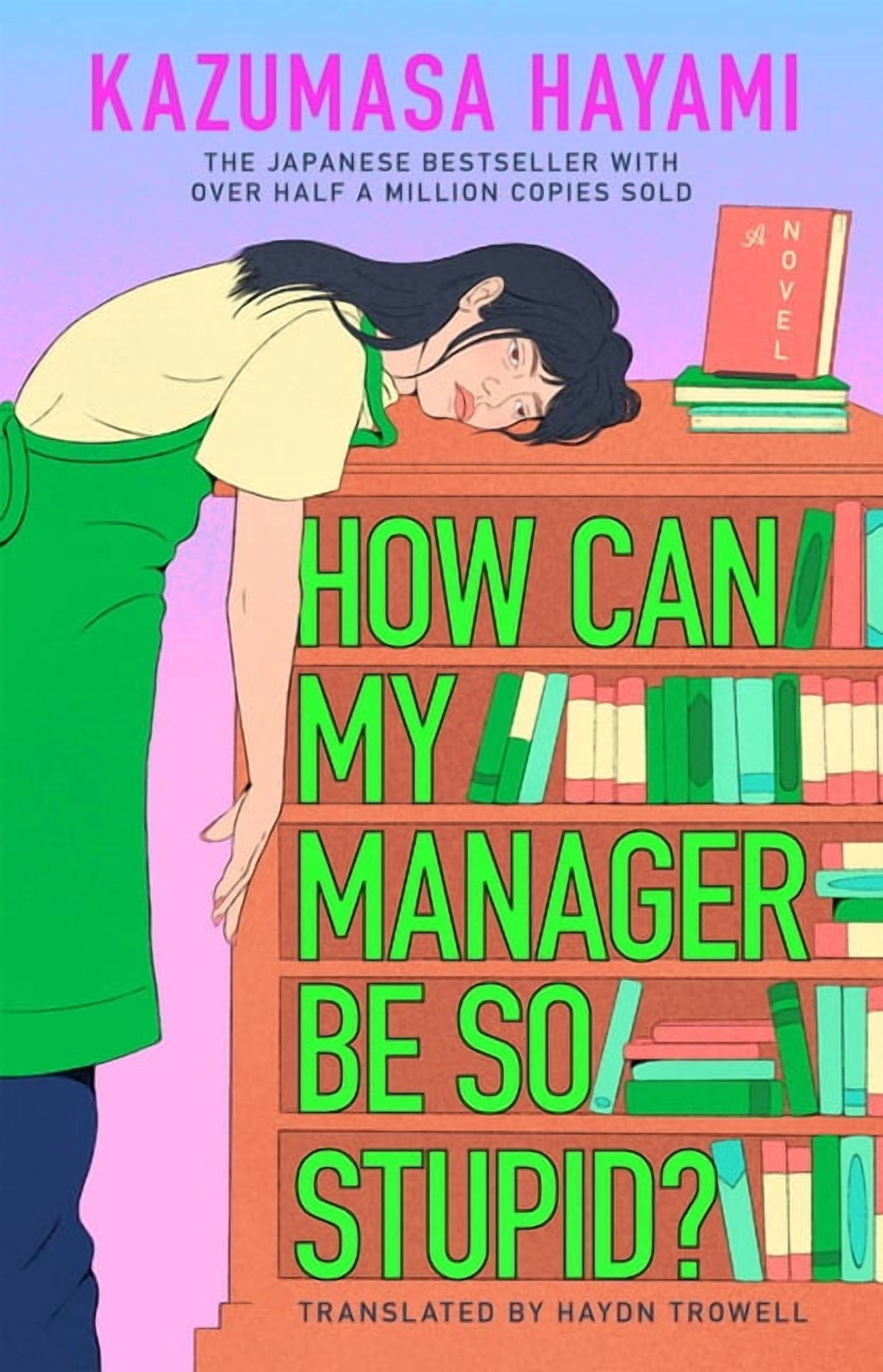 How Can My Manager Be So Stupid?: The Outrageously Entertaining Japanese Bestseller about a Bookstore Clerk Clinging Ont, (Hardcover)