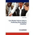 thumbnail image 1 of Can Market Volume Help in Predicting Share Market Volatility? (Paperback), 1 of 1