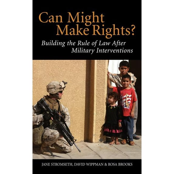 Can Might Make Rights?: Building the Rule of Law After Military Interventions, (Hardcover)