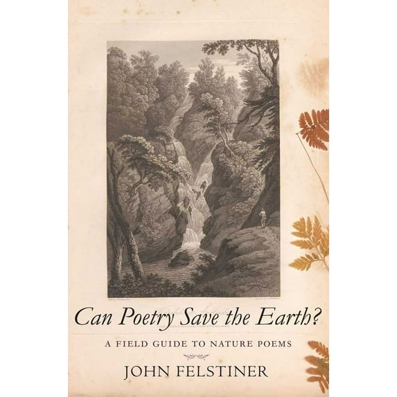 Can Poetry Save the Earth? : A Field Guide to Nature Poems (Paperback)
