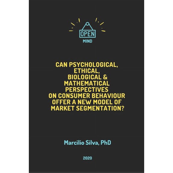 Can Psychological, Ethical, Biological and Mathematical Perspectives on Consumer Behaviour offer A New Model of Marketin