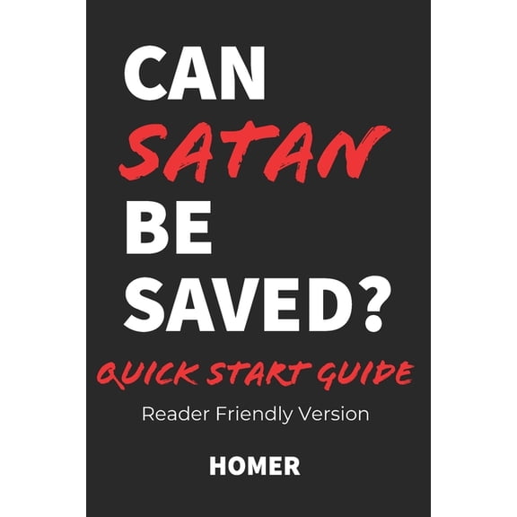 Can Satan Be Saved? Can Satan Be Saved: Quick Start Guide Reader Friendly Version, (Paperback)