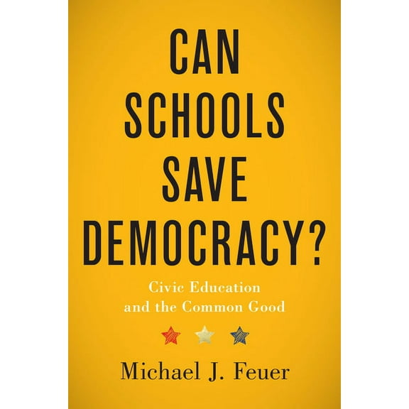 Can Schools Save Democracy?: Civic Education and the Common Good, (Hardcover)