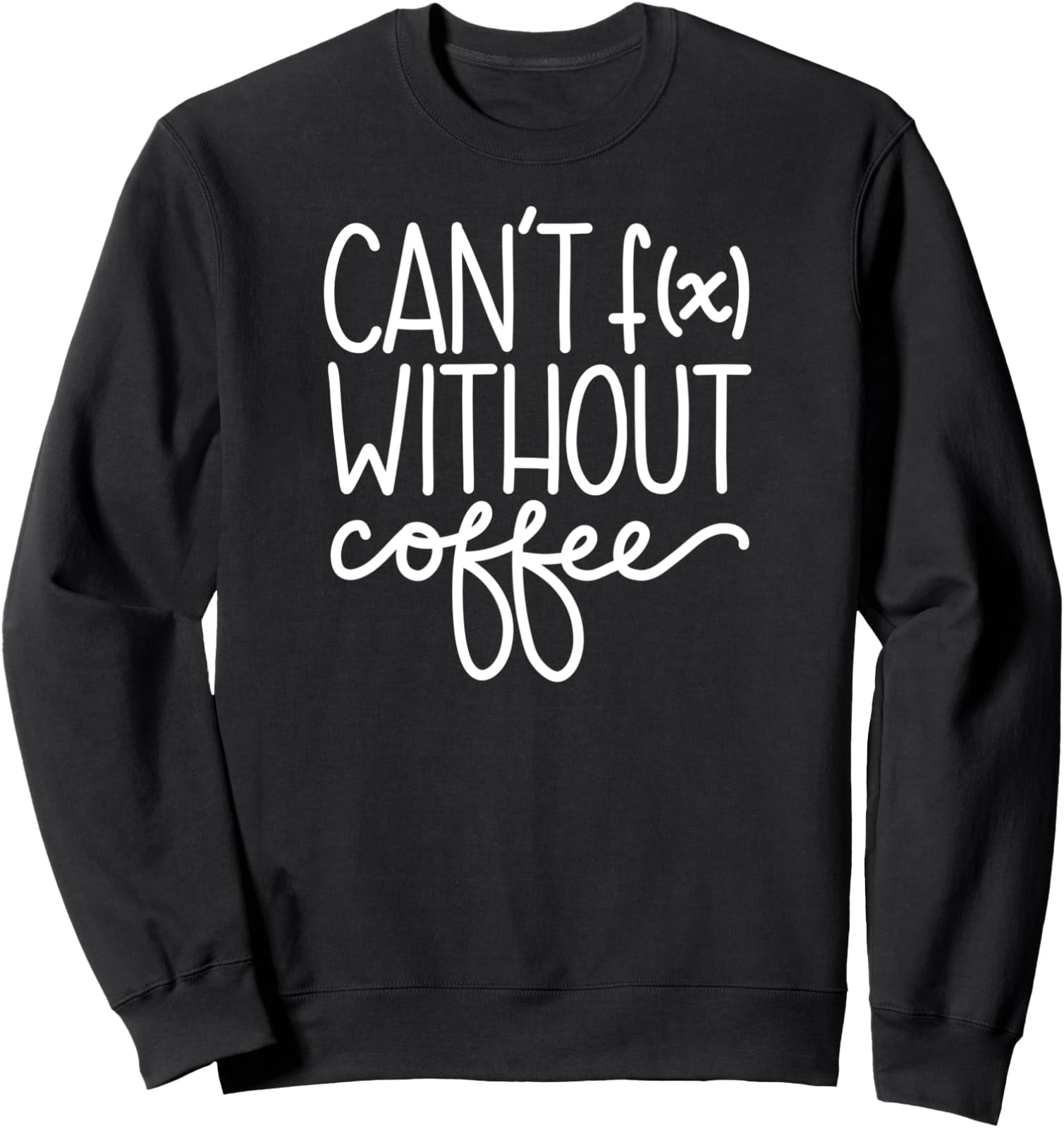 Can'T Function Without Coffee Math Sweatshirt All Size S-5Xl - Walmart.com