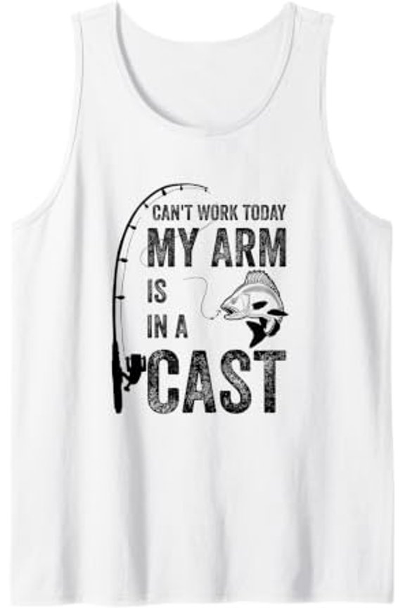 Can'T Work Today My Arm Is In A Cast Design Tank Top Size S-3XL