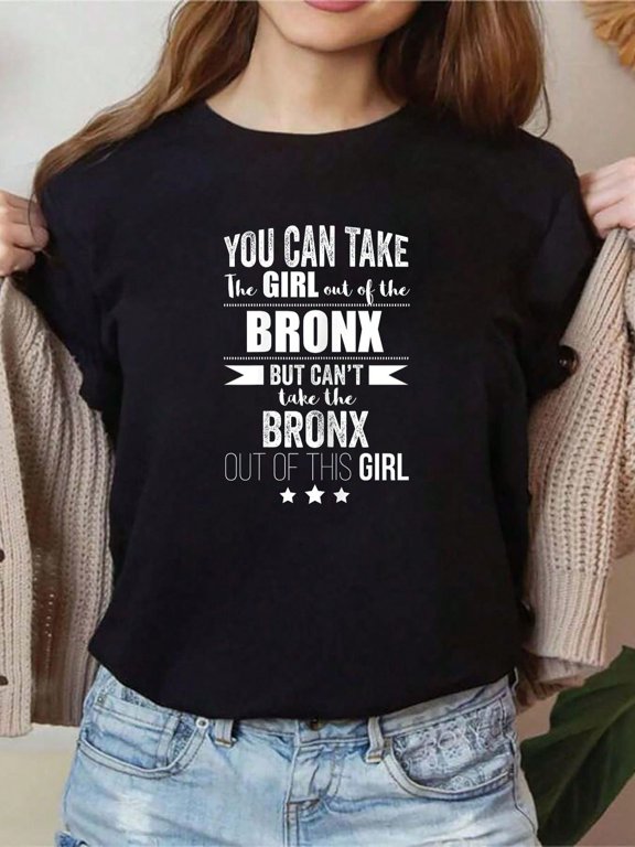 Can Take The Girl Out Of The Bronx NYC New York Pride Proud Printed T-Shirt, Short-Sleeved Crew Neck Casual Top, Suitable For All Seasons, Women's Wear