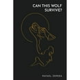 thumbnail image 1 of Pre-Owned Can This Wolf Survive? (Paperback) by Rafael Zepeda, Paul Tayyar, Karen Mao, 1 of 1