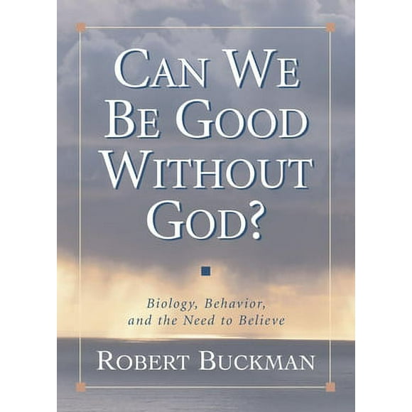 Pre-Owned Can We Be Good Without God?: Biology, Behavior, and the Need to Believe (Hardcover) 1573929743 9781573929745