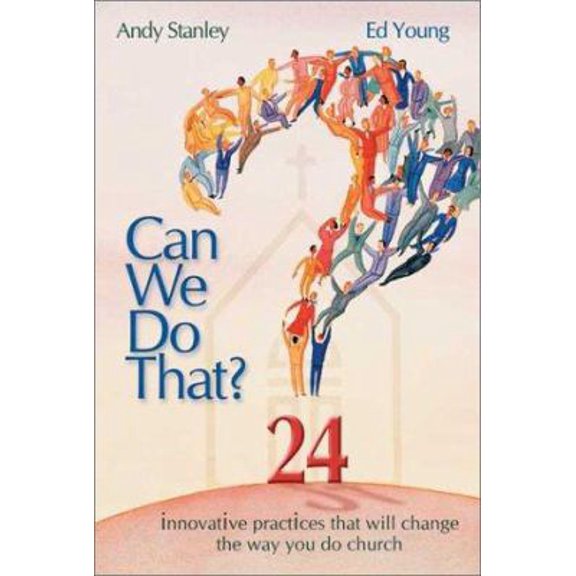 Pre-Owned Can We Do That: 24 Innovative Practices That Will Change the Way You Do Church (Hardcover) 1582292388 9781582292380