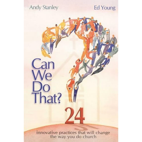Pre-Owned Can We Do That?: Innovative Practices That Wil Change the Way You Do Church (Paperback) 1582294577 9781582294575
