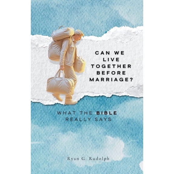 Can We Live Together Before Marriage?: What the Bible Really Says, (Paperback)