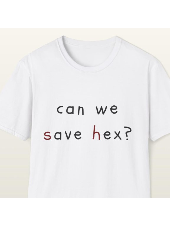 Can We Save Hex? T-Shirt | Typographycoding Size S-5XL
