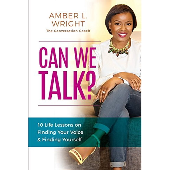 Pre-Owned Can We Talk?: 10 Life Lessons on Finding Your Voice and Finding Yourself (Paperback) by Amber L Wright