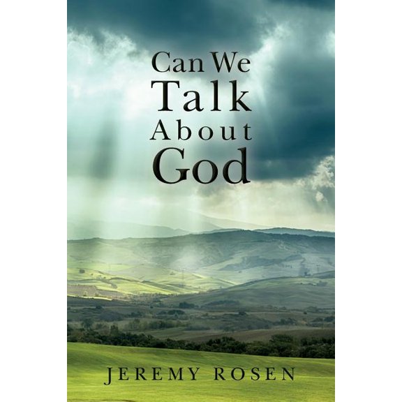 Can We Talk about God: Discussing God Rationally