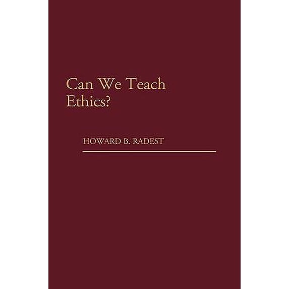 Pre-Owned Can We Teach Ethics?, 9780275928575, 0275928578, Hardcover, First Edition edition